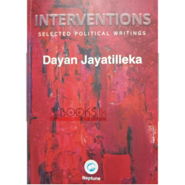 Interventions Selected Political Writings by Dayan Jayatilleka